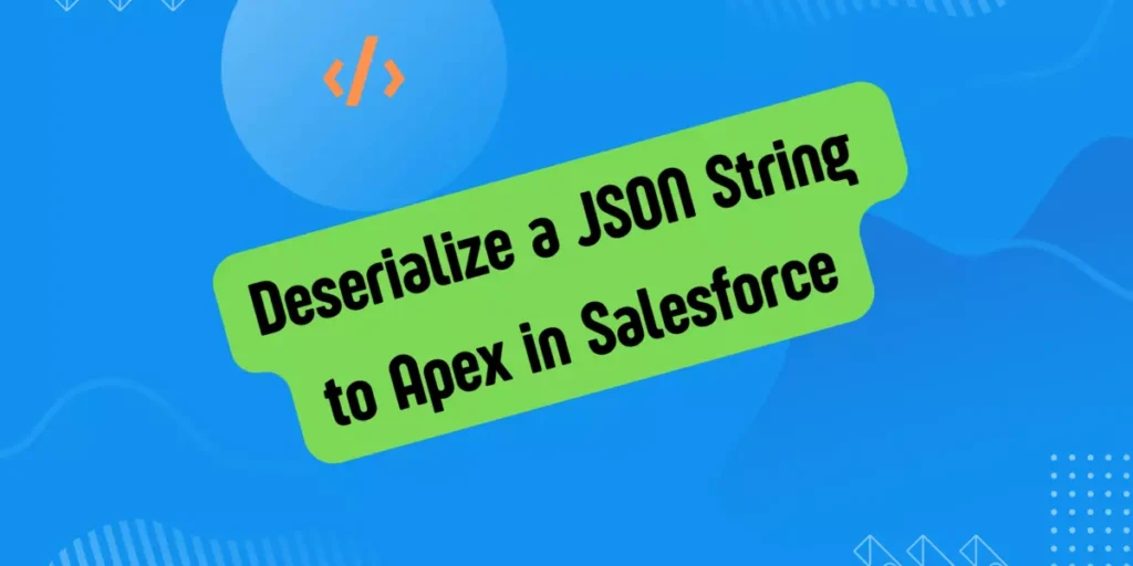 How to Deserialize a JSON String to Apex