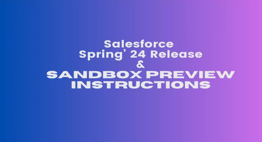 Salesforce spring '24 Release and Sandbox Preview