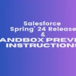 Salesforce spring '24 Release and Sandbox Preview